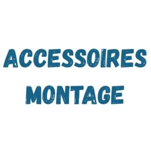 Accessoires montage
